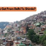 How To Get From Delhi To Shimla | Things To Do In Shimla